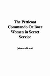 The Petticoat Commando or Boer Women in Secret Service