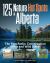 125 Nature Hot Spots in Alberta : The Best Parks, Conservation Areas and Wild Places