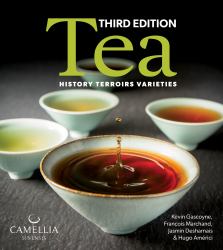 Tea : History, Terroirs, Varieties