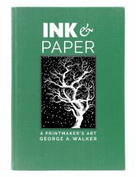 Ink and Paper : A Printmaker's Art