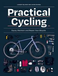 Practical Cycling : Equip, Maintain, and Repair Your Bicycle