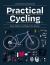 Practical Cycling : Equip, Maintain, and Repair Your Bicycle