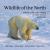 Wildlife of the North : Animals of the High Latitudes of North America and Europe