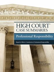 High Court Case Summaries on Professional Responsibility, Keyed to Gillers