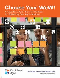 Choose Your WoW : A Disciplined Agile Delivery Handbook for Optimizing Your Way of Working