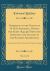 Narrative of the Voyage of H. M. S. Samarang, During the Years 1843-46, Employed Surveying the Islands of the Eastern Archipelago, Vol. 1 Of 2 : Accompanied by a Brief Vocabulary of the Principal Languages (Classic Reprint)