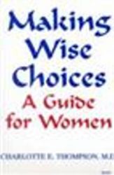 Making Wise Choices : A Guide for Women