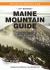 Maine Mountain Guide : AMC's Comprehensive Guide to the Hiking Trails of Maine