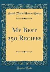 My Best 250 Recipes (Classic Reprint)