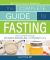 Complete Guide to Fasting : Heal Your Body Through Intermittent, Alternate-Day, and Extended Fasting