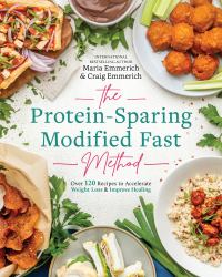 The Protein-Sparing Modified Fast Method : Over 120 Recipes to Accelerate Weight Loss and Improve Healing