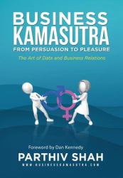 Business Kamasutra for Dentists : From Persuasion to Pleasure