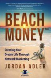 Beach Money : Creating Your Dream Life Through Network Marketing