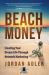 Beach Money : Creating Your Dream Life Through Network Marketing