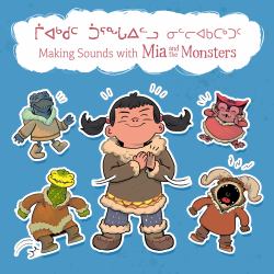 Making Sounds with Mia and the Monsters : Bilingual Inuktitut and English Edition