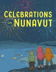 Celebrations in Nunavut : English Edition