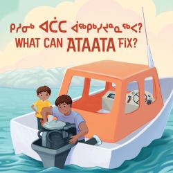 What Can Ataata Fix? : Bilingual Inuktitut and English Edition