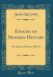 Epochs of Modern History : The Epoch of Reform, 1830-50 (Classic Reprint)