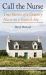 Call the Nurse : True Stories of a Country Nurse on a Scottish Isle (the Country Nurse Series, Book One)