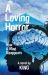 A Loving Horror : How a Mind Disappears