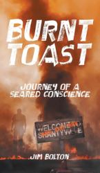 Burnt Toast : Journey of a Seared Conscience