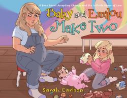 Baby and Emilou Make Two : A Book about Accepting Change and the Infinite Power of Love