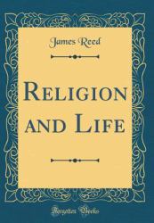 Religion and Life (Classic Reprint)