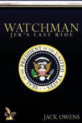 Watchman : Jfk's Last Ride