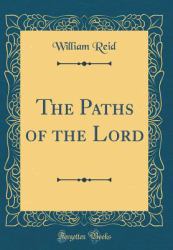 The Paths of the Lord (Classic Reprint)