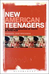 New American Teenagers : The Lost Generation of Youth in 1970s Film