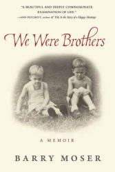 We Were Brothers : A Memoir