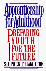 Apprenticeship for Adulthood : Preparing Youth for the Future