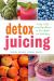 Detox Juicing : 3-Day, 7-Day, and 14-Day Cleanses for Your Health and Well-Being