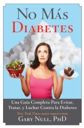 No Más Diabetes : Una Guía Completa para Evitar, Tratar, y Luchar Contra la Diabetes