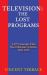 Television : The Lost Programs 2,077 Concepts That Never Became a Series, 1920-1950 (hardback)