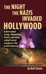 The Night the Nazis Invaded Hollywood (hardback) : A Novel about Acting, Filmmaking, Politics and about a Mind Control Conspiracy That Is Still Underway