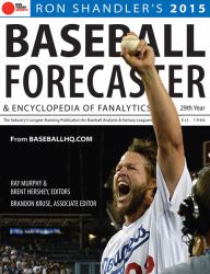 2015 Baseball Forecaster : An Encyclopedia of Fanalytics