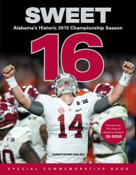 Sweet 16 : Alabama's Historic 2015 Championship Season