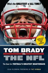 Tom Brady vs. the NFL : The Case for Football's Greatest Quarterback