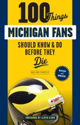 100 Things Michigan Fans Should Know and Do Before They Die