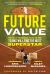 Future Value : The Battle for Baseball's Soul and How Teams Will Find the Next Superstar