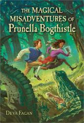 Magical Misadventures of Prunella Bogthistle