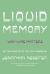 Liquid Memory