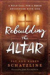 Rebuilding the Altar : A Bold Call for a Fresh Encounter with God