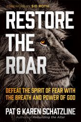 Restore the Roar : Defeat the Spirit of Fear with the Breath and Power of God