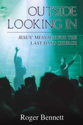 Outside Looking In : Jesus' Message for the Last Days Church