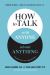 How to Talk with Anyone about Anything : The Practice of Safe Conversations