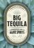 Big Tequila : A Comprehensive Guide to Agave Spirits