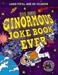 The Most Ginormous Joke Book Ever : Laughs for All Ages and Occasions