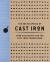 The Encyclopedia of Cast Iron : Over 350 Recipes for the Cast-Iron Connoisseur